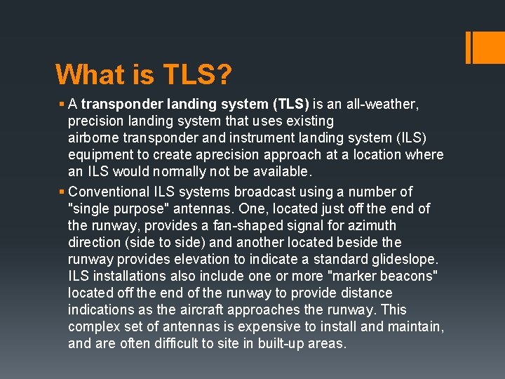 What is TLS? § A transponder landing system (TLS) is an all-weather, precision landing