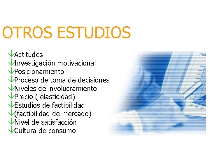 OTROS ESTUDIOS âActitudes âInvestigación motivacional âPosicionamiento âProceso de toma de decisiones âNiveles de involucramiento