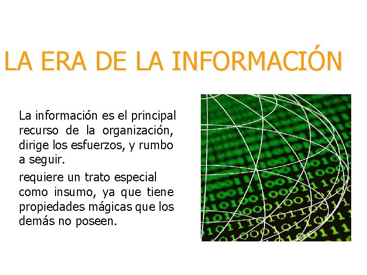 LA ERA DE LA INFORMACIÓN La información es el principal recurso de la organización,