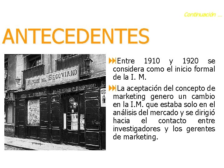 Continuación … ANTECEDENTES : Entre 1910 y 1920 se considera como el inicio formal