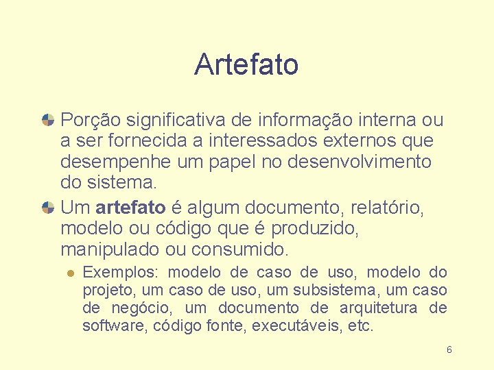 Artefato Porção significativa de informação interna ou a ser fornecida a interessados externos que