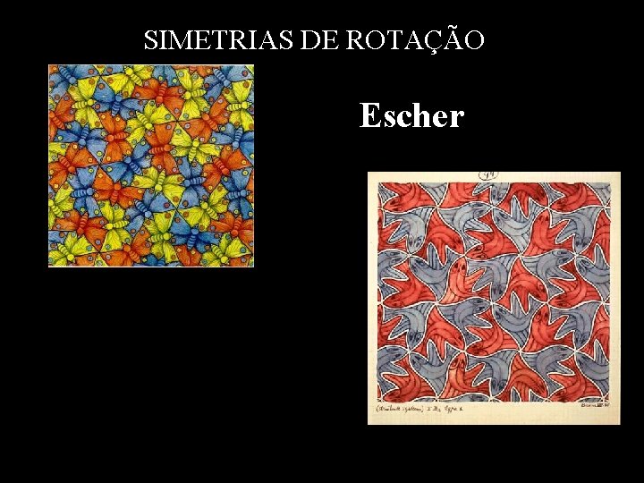 SIMETRIAS DE ROTAÇÃO Escher 