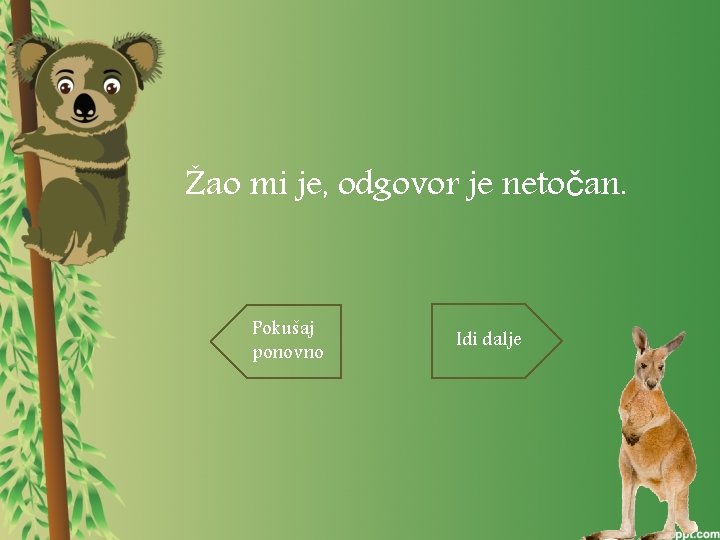 Žao mi je, odgovor je netočan. Pokušaj ponovno Idi dalje 