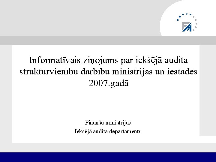 Informatīvais ziņojums par iekšējā audita struktūrvienību darbību ministrijās un iestādēs 2007. gadā Finanšu ministrijas