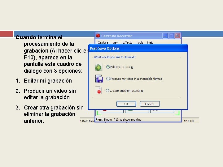 Cuando termina el procesamiento de la grabación (Al hacer clic en F 10), aparece