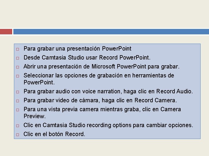  Para grabar una presentación Power. Point Desde Camtasia Studio usar Record Power. Point.