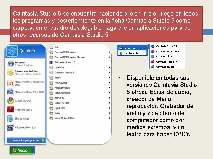 Camtasia Studio 5 se encuentra haciendo clic en inicio, luego en todos los programas