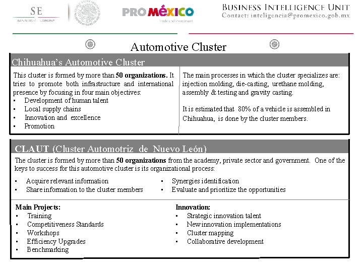 Automotive Cluster Chihuahua’s Automotive Cluster This cluster is formed by more than 50 organizations.