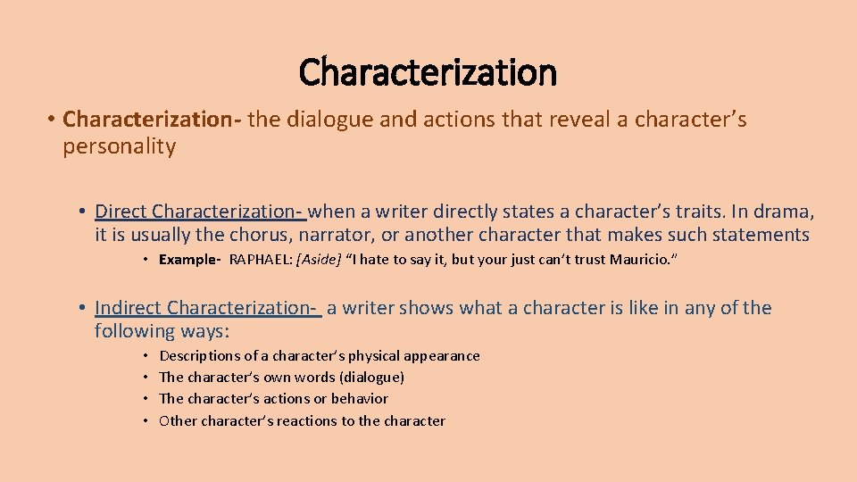 Characterization • Characterization- the dialogue and actions that reveal a character’s personality • Direct