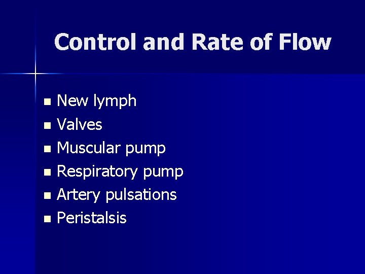 Control and Rate of Flow New lymph n Valves n Muscular pump n Respiratory