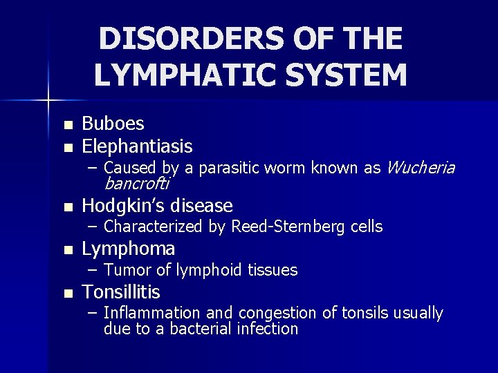 DISORDERS OF THE LYMPHATIC SYSTEM n Buboes Elephantiasis n Hodgkin’s disease n Lymphoma n