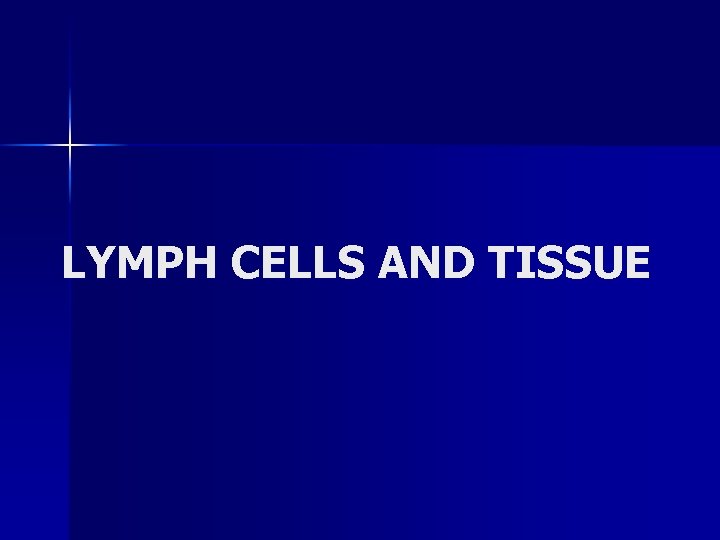 LYMPH CELLS AND TISSUE 