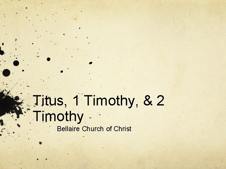 Titus, 1 Timothy, & 2 Timothy Bellaire Church of Christ 