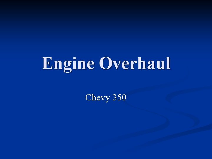 Engine Overhaul Chevy 350 