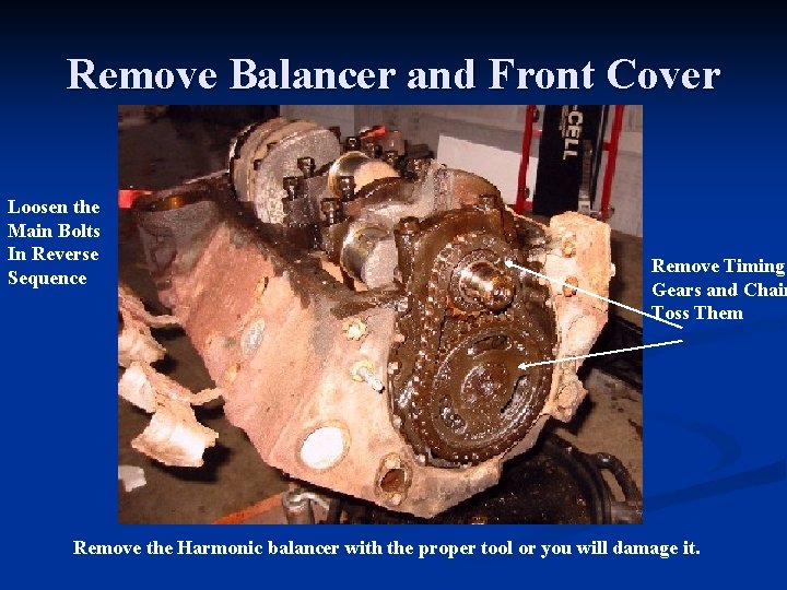 Remove Balancer and Front Cover Loosen the Main Bolts In Reverse Sequence Remove Timing