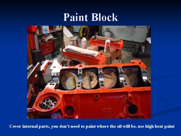 Paint Block Cover internal parts, you don’t need to paint where the oil will