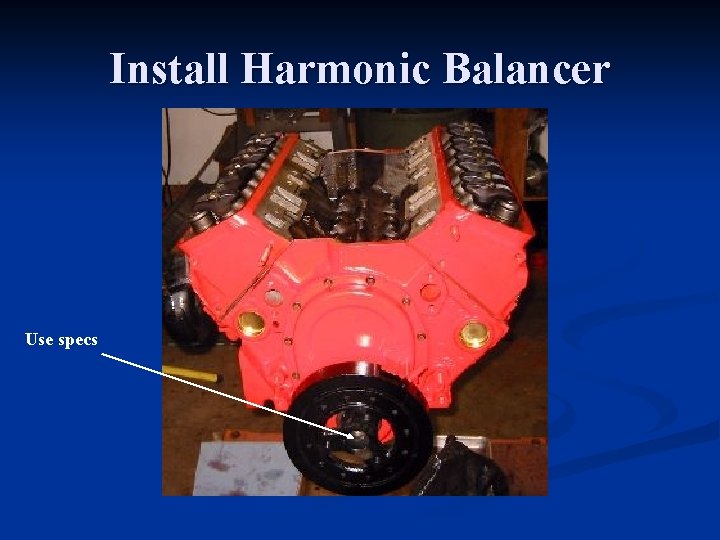 Install Harmonic Balancer Use specs 