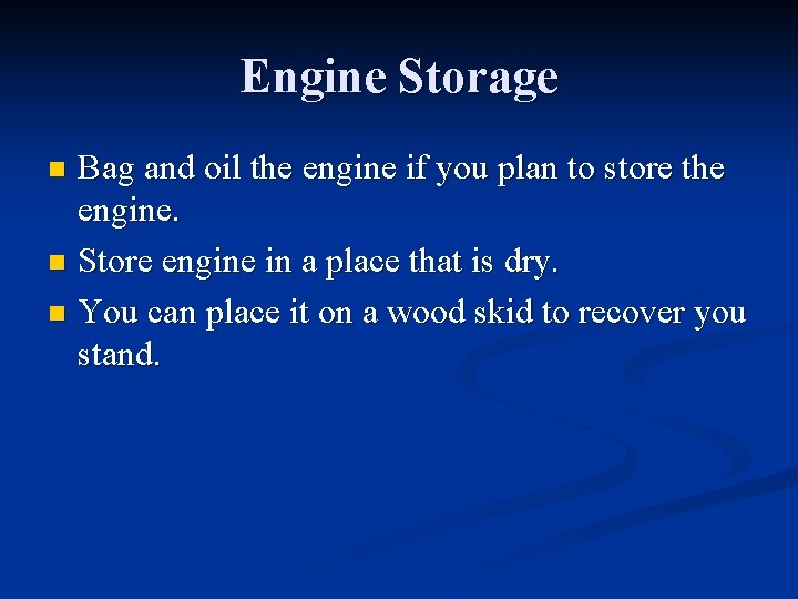 Engine Storage Bag and oil the engine if you plan to store the engine.