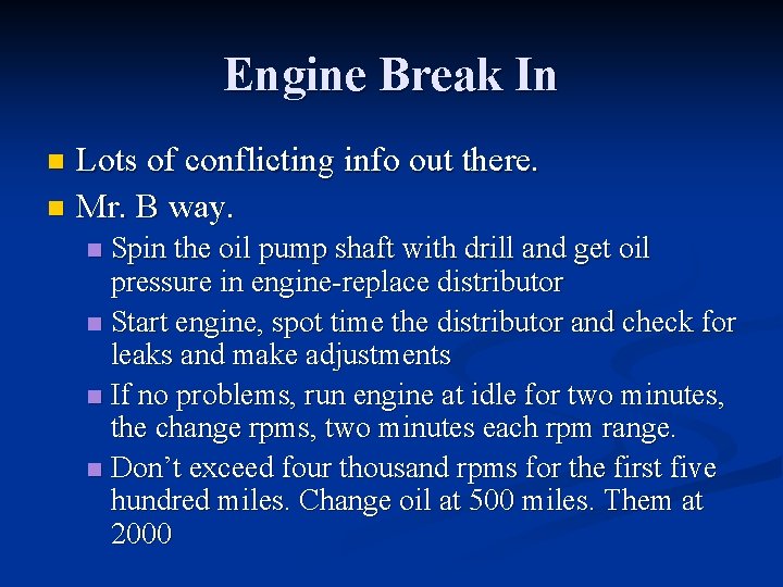Engine Break In Lots of conflicting info out there. n Mr. B way. n