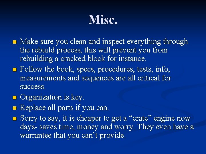 Misc. n n n Make sure you clean and inspect everything through the rebuild