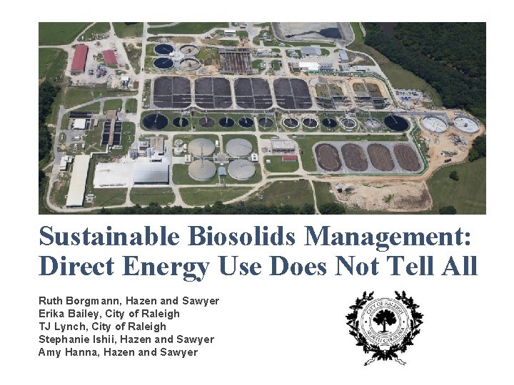 Sustainable Biosolids Management: Direct Energy Use Does Not Tell All Ruth Borgmann, Hazen and