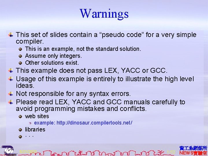 Warnings This set of slides contain a “pseudo code” for a very simple compiler.