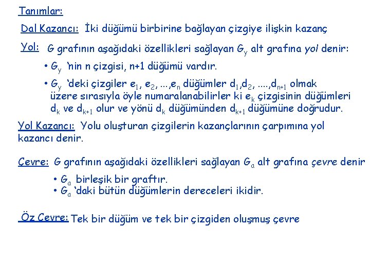 Tanımlar: Dal Kazancı: İki düğümü birbirine bağlayan çizgiye ilişkin kazanç Yol: G grafının aşağıdaki