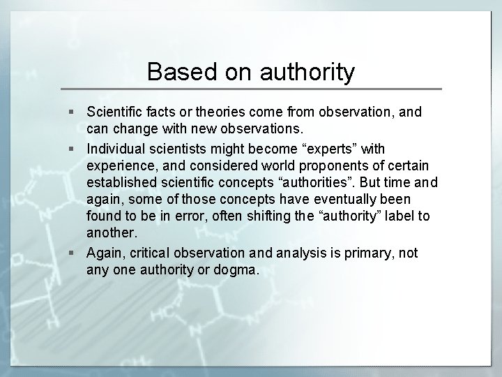 Based on authority § Scientific facts or theories come from observation, and can change