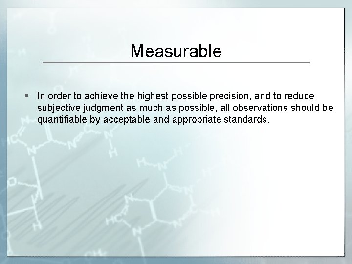 Measurable § In order to achieve the highest possible precision, and to reduce subjective