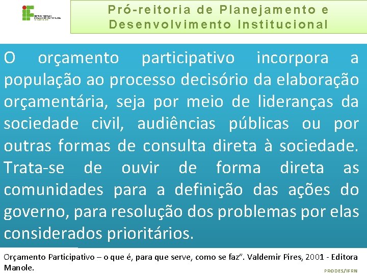 Pró-reitoria de Planejamento e Desenvolvimento Institucional O orçamento participativo incorpora a população ao processo