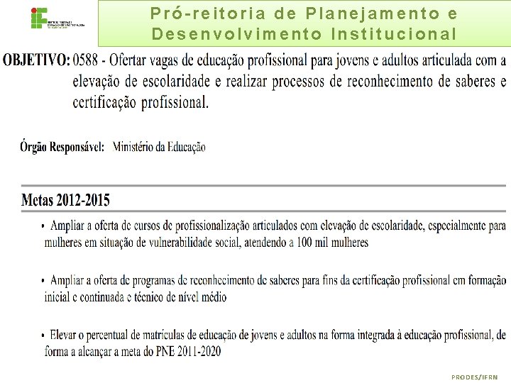 Pró-reitoria de Planejamento e Desenvolvimento Institucional PRODES/IFRN 