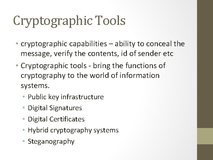 Cryptographic Tools • cryptographic capabilities – ability to conceal the message, verify the contents,