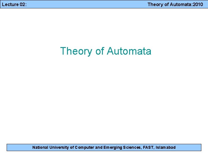 Lecture 02 Theory of Automata 2010 Theory of