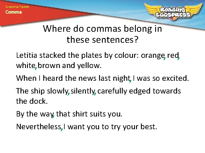 Grammar Toolkit Comma Where do commas belong in these sentences? Letitia stacked the plates