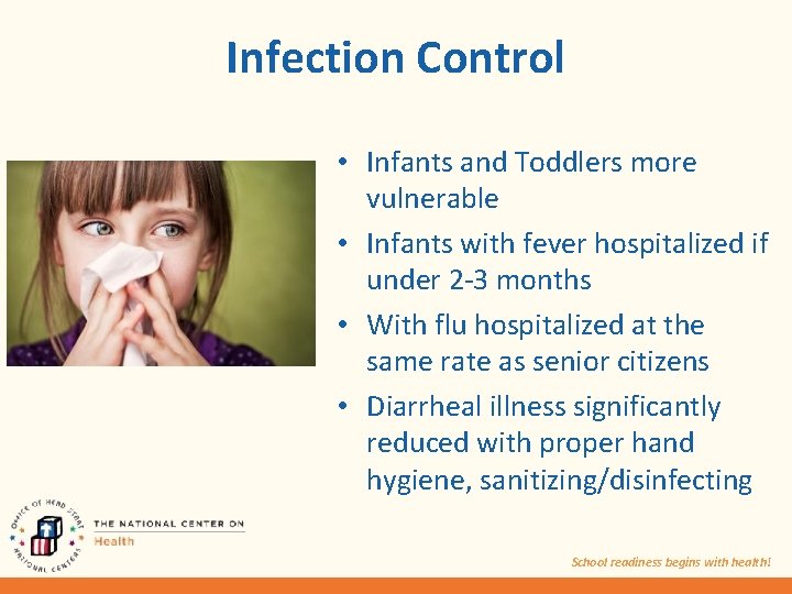 Infection Control • Infants and Toddlers more vulnerable • Infants with fever hospitalized if