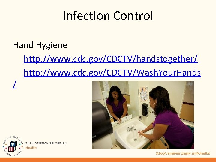 Infection Control Hand Hygiene http: //www. cdc. gov/CDCTV/handstogether/ http: //www. cdc. gov/CDCTV/Wash. Your. Hands