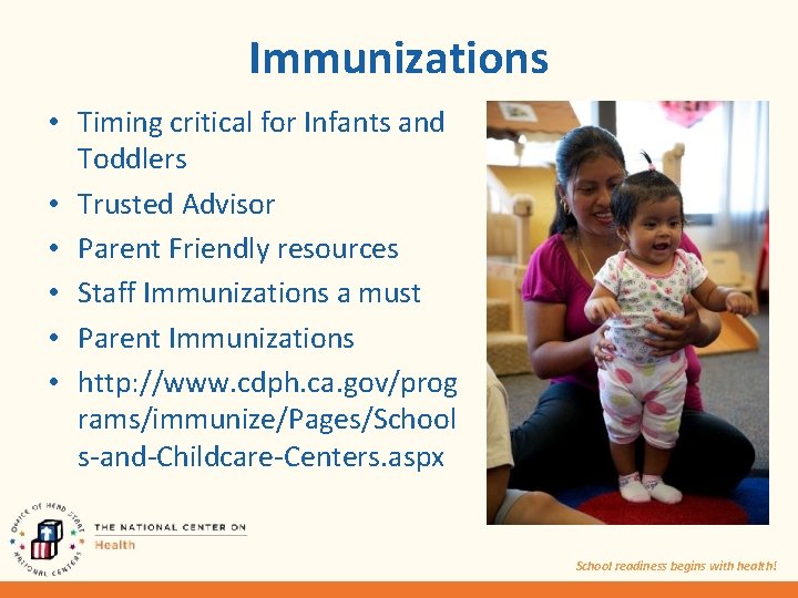 Immunizations • Timing critical for Infants and Toddlers • Trusted Advisor • Parent Friendly