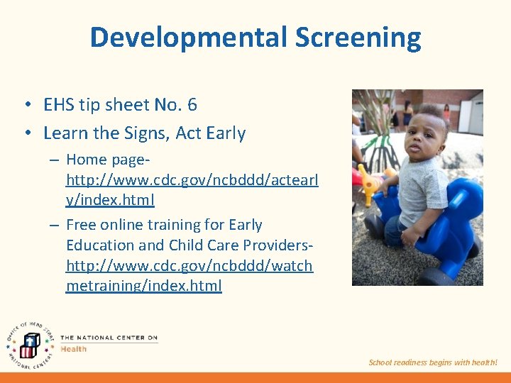 Developmental Screening • EHS tip sheet No. 6 • Learn the Signs, Act Early