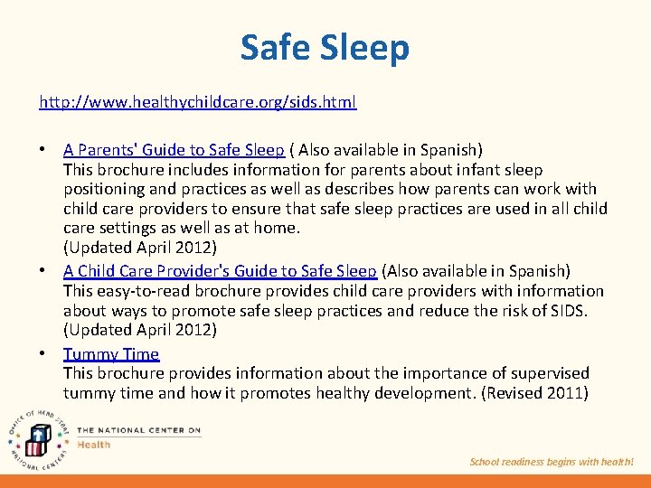 Safe Sleep http: //www. healthychildcare. org/sids. html • A Parents' Guide to Safe Sleep