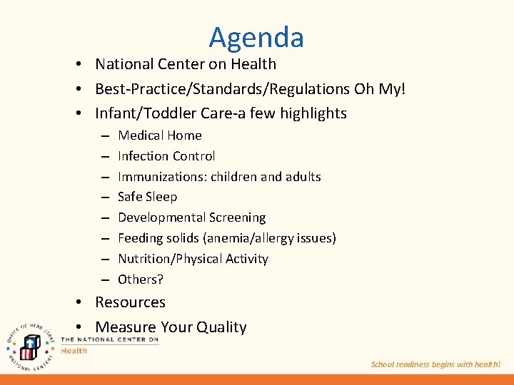 Agenda • National Center on Health • Best-Practice/Standards/Regulations Oh My! • Infant/Toddler Care-a few