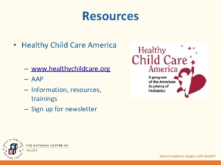 Resources • Healthy Child Care America – www. healthychildcare. org – AAP – Information,