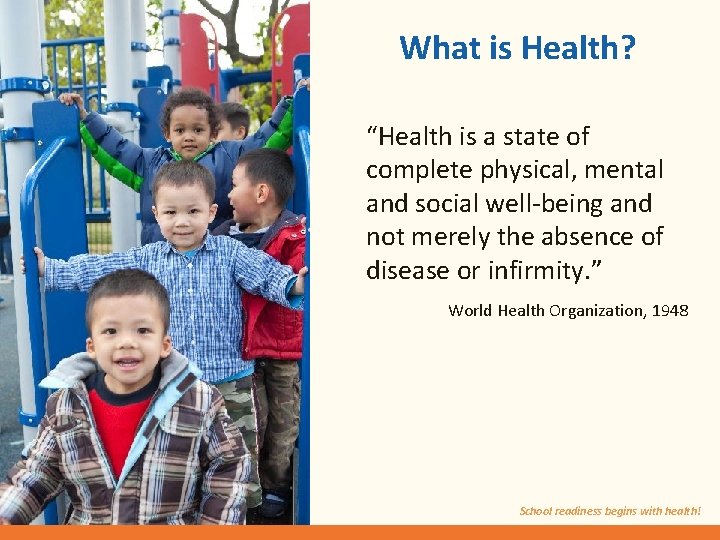 What is Health? “Health is a state of complete physical, mental and social well-being