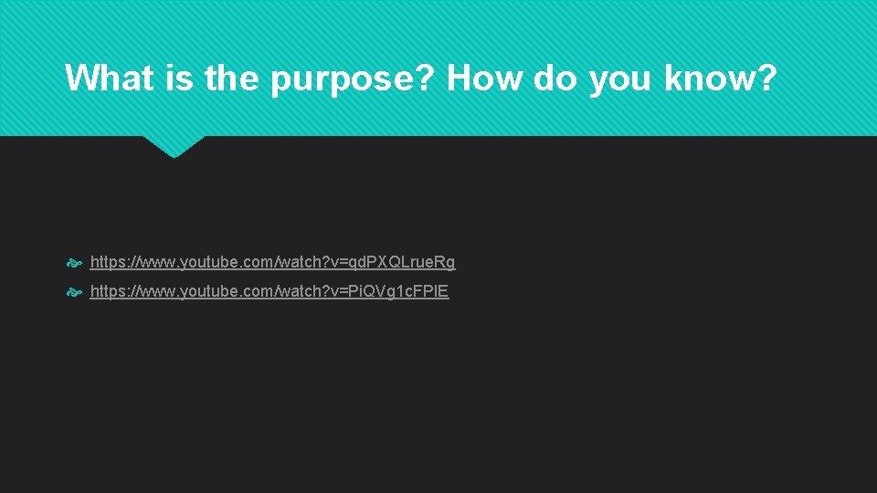 What is the purpose? How do you know? https: //www. youtube. com/watch? v=qd. PXQLrue.