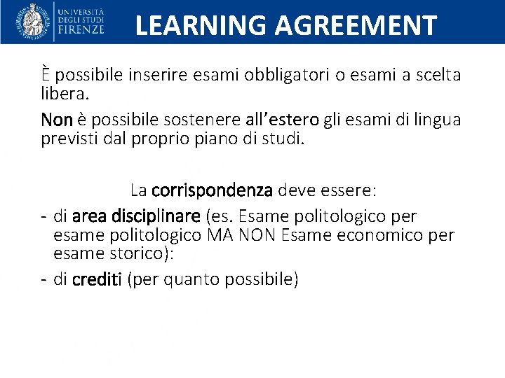 LEARNING AGREEMENT È possibile inserire esami obbligatori o esami a scelta libera. Non è