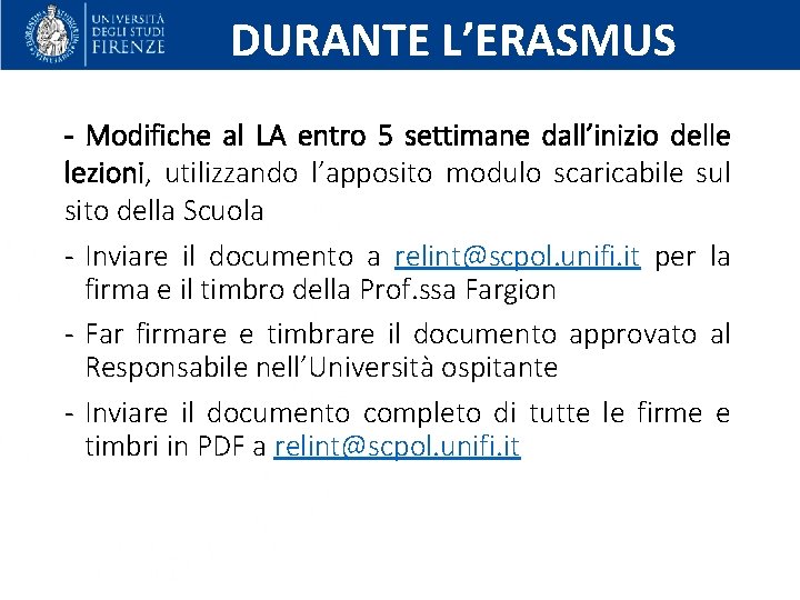 DURANTE L’ERASMUS - Modifiche al LA entro 5 settimane dall’inizio delle lezioni, utilizzando l’apposito