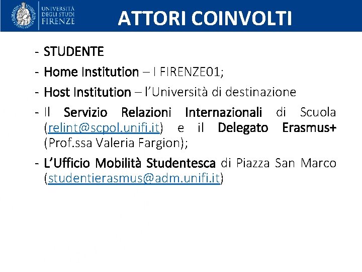 ATTORI COINVOLTI - STUDENTE Home Institution – I FIRENZE 01; Host Institution – l’Università