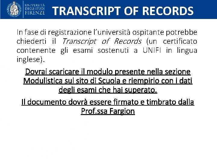 TRANSCRIPT OF RECORDS In fase di registrazione l’università ospitante potrebbe chiederti il Transcript of