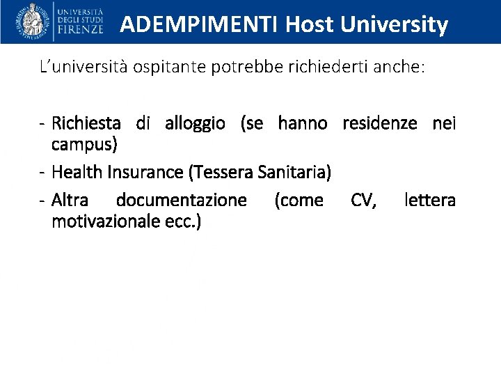 ADEMPIMENTI Host University L’università ospitante potrebbe richiederti anche: - Richiesta di alloggio (se hanno