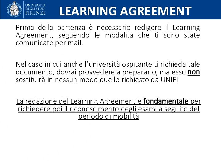 LEARNING AGREEMENT Prima della partenza è necessario redigere il Learning Agreement, seguendo le modalità