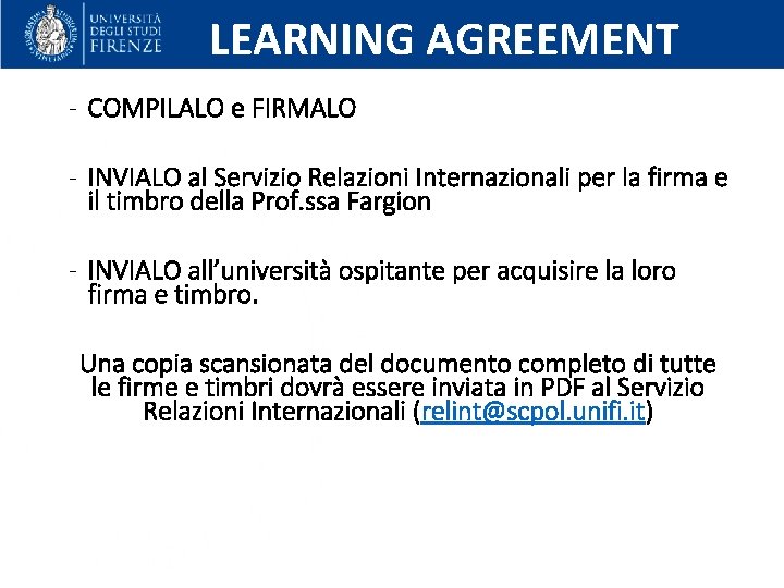 LEARNING AGREEMENT - COMPILALO e FIRMALO - INVIALO al Servizio Relazioni Internazionali per la
